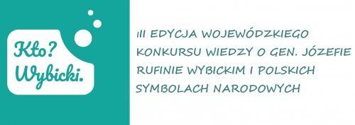 III Edycja Wojewódzkiego Konkursu Wiedzy o Wybickim